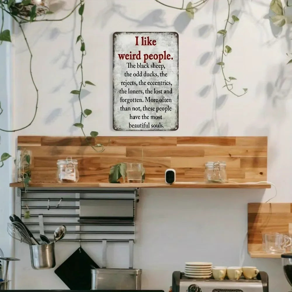 Unrivaled Vintage Metal Sign. "I Like Weird People",