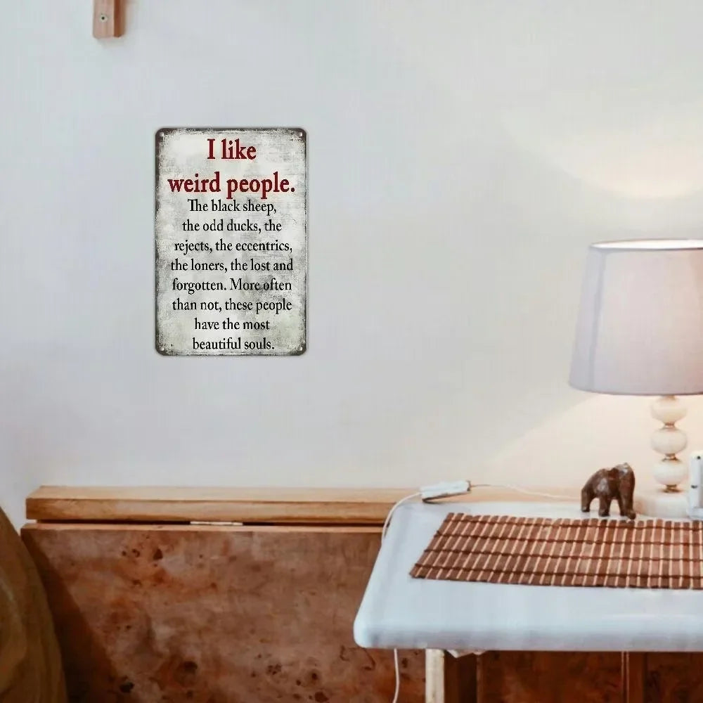 Unrivaled Vintage Metal Sign. "I Like Weird People",