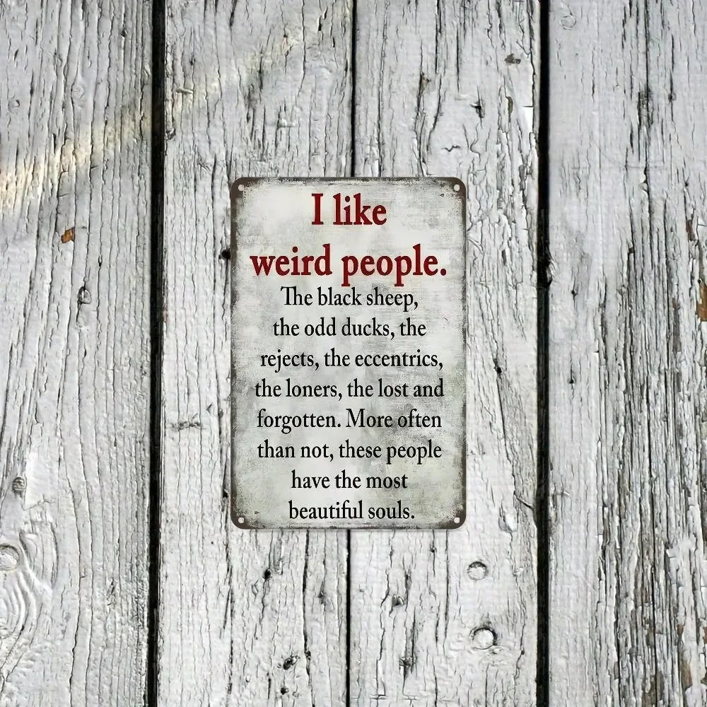 Unrivaled Vintage Metal Sign. "I Like Weird People",