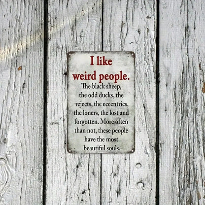 Unrivaled Vintage Metal Sign. "I Like Weird People",