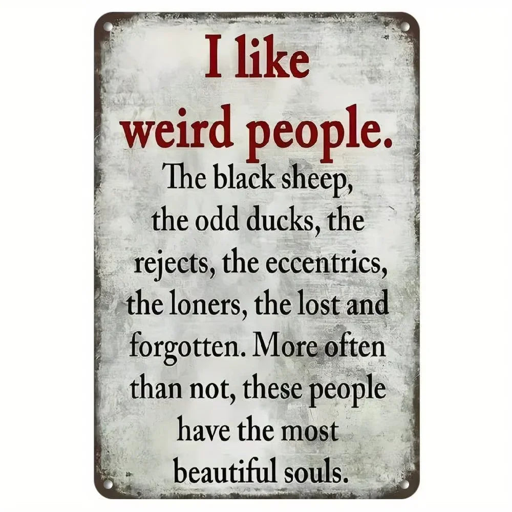 Unrivaled Vintage Metal Sign. "I Like Weird People",