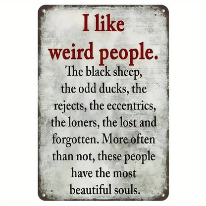 Unrivaled Vintage Metal Sign. "I Like Weird People",